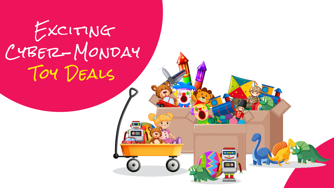 Exciting Cyber-Monday Toy Deals 2022 | Best Offers